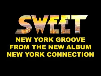 S.....h - Sweet - New York Groove

jak dla mnie lepsze niż wykonanie aliszikijs. Ta...