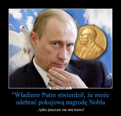 czokowafelek - #nobel #nagrodanobla #putin #demotywatory #lechwalesacontent #obama #b...