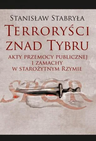 IMPERIUMROMANUM - RECENZJA: TERRORYŚCI ZNAD TYBRU. AKTY PRZEMOCY PUBLICZNEJ I ZAMACHY...