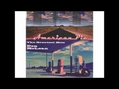 pepkin88 - Don McLean — American Pie
tekst z opisem na genius.com