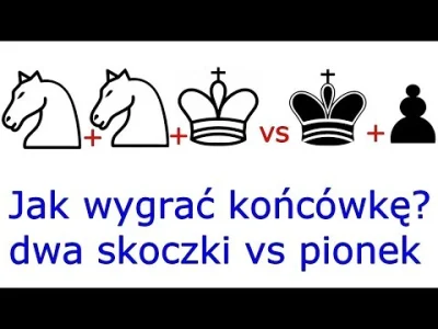 szachmistrz - @szachmistrz: Jak wygrać końcówkę dwa skoczki + król vs pionek + król
...