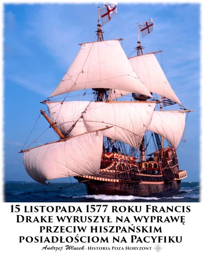 sropo - 15 listopada 1577 roku Francis Drake wyruszył na wyprawę przeciw hiszpańskim ...