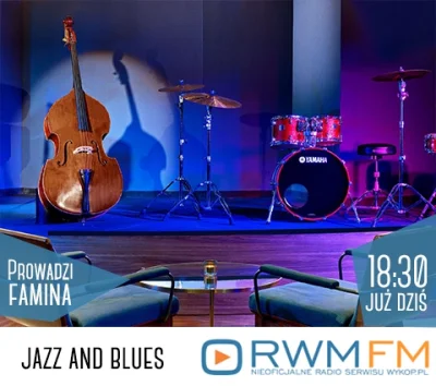 F.....a - Dziś Jazz & Blues o 18:30, także nie zapraszam. ( ͡° ͜ʖ ͡°)

---
Radio W...