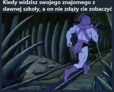 m....._ - Co robicie gdy widzicie na ulicy dawnego znajomego? Udajecie że się nie zna...