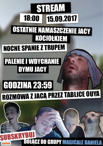 hlebak - wyciekł plakat z zapowiedzią streama. rip jaca (╯︵╰,)
#danielmagical