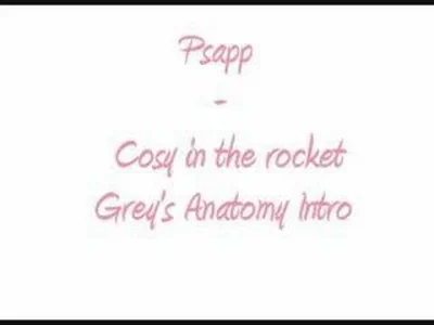Stooleyqa - Psapp - "Cosy in the rocket"
Muzyka z czołówki "Chirurgów". ( ͡º ͜ʖ͡º) 
...