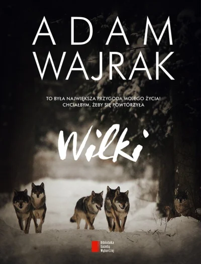 WodnikSzuwarek - Polecam książkę Adama Wajraka "Wilki".