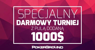 PokerGround - Co powiecie na darmowy turniej, w którym do wzięcia będzie aż 1,000$? (...