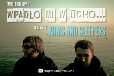 Emtebe - "Wpadło mi w ucho...", odcinek: 46, Arms And Sleepers. Subskrybuj tag: #wpad...