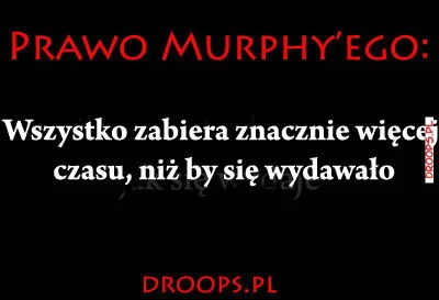 droops - #prawomurphiego na dziś taka myśl Pana Murphigo #rozrywka