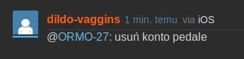 O.....7 - Pierwszy raz ktoś każe mi usunąć konto (╯︵╰,)
No dobrze Panie @dildo-vaggi...