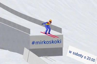 K.....a - Mirkoskoki - post organizacyjny #1

1. W sobotę o 20 zawody na skoczni Cz...