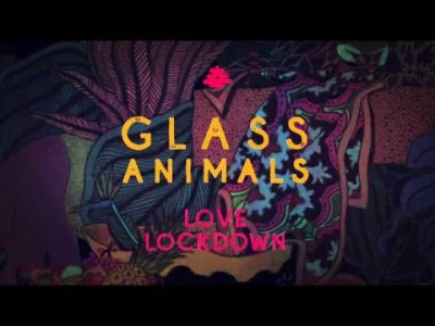 K.....z - #indie #muzyka #indiepop #glassanimals
Glass Animals - Love lockdown