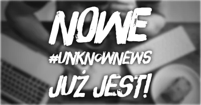 imlmpe - ◢ #unknownews ◣

 Wczoraj byłem zbyt zajęty aby punktualnie opublikować zes...