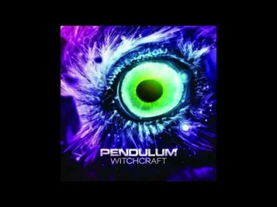 J....._ - Pendulum - Witchcraft to chyba moja ulubiona nutka ever, z tego co last.fm ...