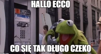 Revos - @ecco: 
HALO zamówiłem jakieś 2 godziny temu i jeszcze nie ma
GDZIE MOJE ŻE...