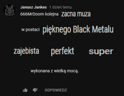 padobar - #januszjankes 
Po przerwie odcinek 22:

 piękny Black Metal 

Throne of...