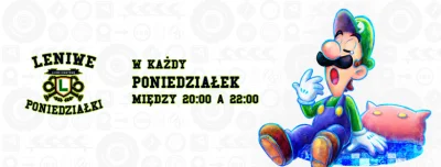 g.....l - Przypominam, że za godzinę spotykamy się na Leniwych Poniedziałkach z Mario...