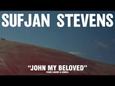 Ethellon - Sufjan Stevens - John My Beloved
#muzyka #sufjanstevens