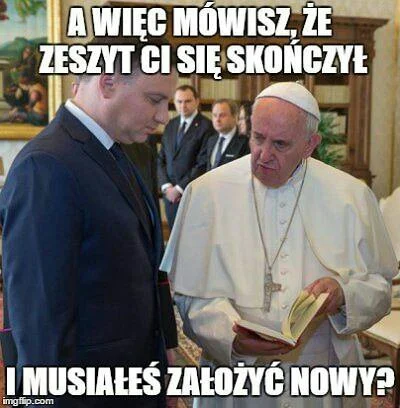 Skeriz - #heheszki #humorobrazkowy #starealejare #prezydent #Papież 
( ͡° ͜ʖ ͡°)