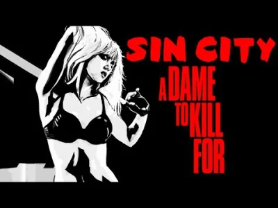 S.....n - Comic-con obfituje w zwiastuny. Nowy trailer "Sin City: A Dame to Die For"....