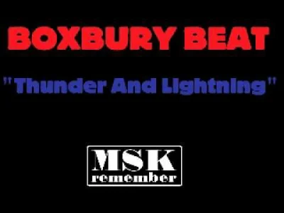 W.....a - Dla takich perełek warto przekopać pół jutuba! 



Boxbury Beat - Thunder A...