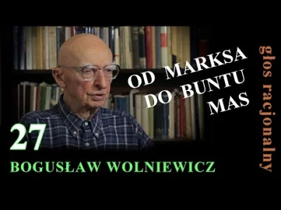 S.....i - Śp. prof. Wolniewicz chwalący dziedzictwo intelektualne Karola Marksa? Ano ...