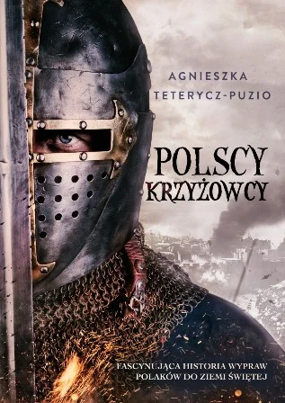 NowaStrategia - Polscy krzyżowcy. Fascynująca historia wypraw Polaków do Ziemi Święte...