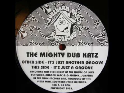 A.....7 - The Mighty Dub Katz - It's Just Another Groove ( ͡° ͜ʖ ͡°) Teraz pewnie roz...