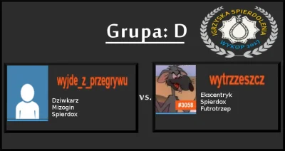 O.....7 - A oto ostatni pojedynek dzisiejszego dnia.
wyjdezprzegrywu vs. wytrzzeszcz...