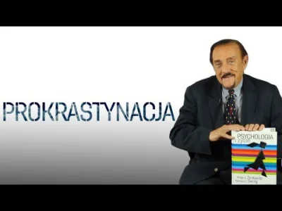 dr_gorasul - Philip Zimbardo w temacie prokrastynacji.