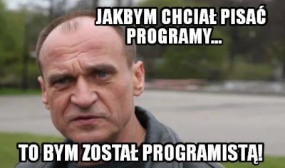 z.....a - #programowanie #heheszki #kukiz #pewniebyloaledobre #humorinformatykow