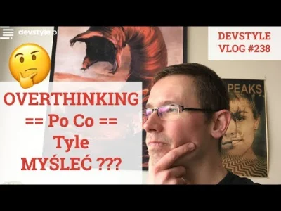 maniserowicz - OVERthinking - po co tyle MYŚLEĆ? [ #devstyle #vlog #238 ]