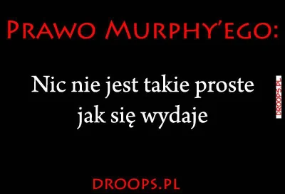droops - Kolejne prawo Murphego. Ten gość chyba był strasznym pesymistą #prawomurphie...
