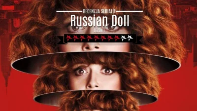 popkulturysci - Russian Doll - recenzja serialu Netflixa

Mam swoje dziwactwa i zan...