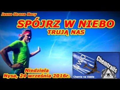 E.....y - SPÓJRZ W NIEBO - TRUJĄ NAS - Chemia na niebie - CHEMITRAILS, NWO
#nwo #che...