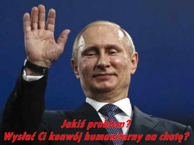 marekamc - No i w czym problem?#Putin#Rosja#konwój#wojna#żart