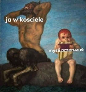 C.....Y - tez tak macie ze jak jestescie w kosciele to w glowie macie przeruzne mysli...