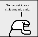 michal1msiekk - To nie jest smieszne #!$%@?, nic a nic