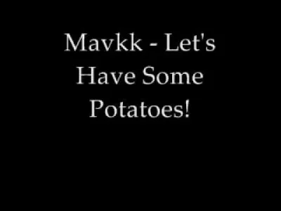 m.....d - Mavkk - Let's Have Some Potatoes!

#muzyka #muzykaelektroniczna #trap #dnb ...