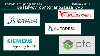 InzynierProgramista - Inventor czy SolidWorks? A może coś innego? Którego CAD'a się u...