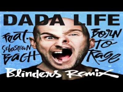 Delus - Dzisiejsze wydanie od Polaka, remix Blinders do utworu Dada Life - Born To Ra...