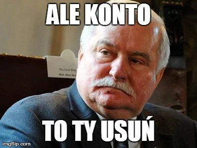 m.....w - @lechwalesa: Robi się pan żenujący.