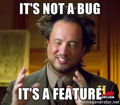 XaDasz - @Kynareth: normalnie powiedziałbym, że to bug, ale...