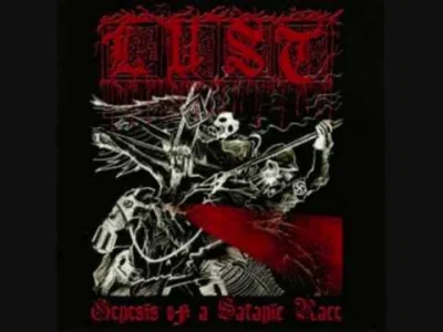 N.....2 - Lust - Birth of the Unconquerable One
Macie takie zespoły albo albumy któr...