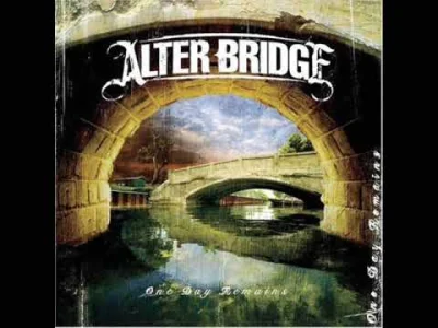 wolfisko666 - Alter Bridge - One Day Remains
Ogólnie Alter Bridge mnie nie przekonuj...