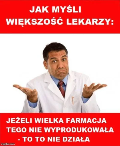 kefir2010 - @madreksiazki: Bzdura, big pharma zabija ludzi. To farmaceutyczne ludobój...