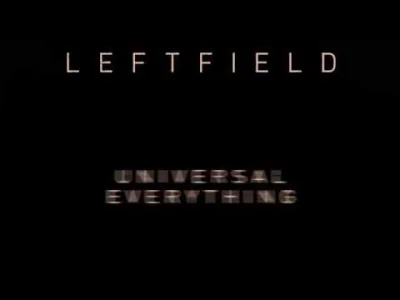 norivtoset - Leftfield - Universal Everything

D a j s i ę p o r w a ć

#mirkoele...
