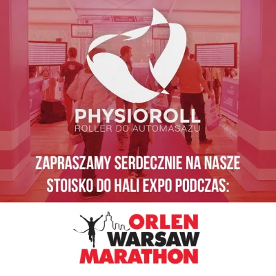 Physioroll - Zapraszamy na nasze stoisko na #expo ORLEN Warsaw Marathon 22-23.04.2016...