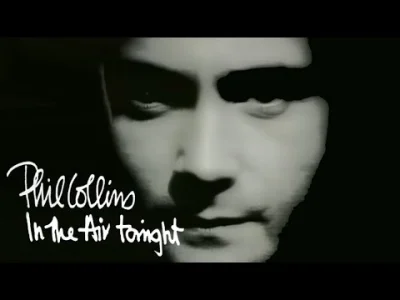 KruSHYnkA - Phil Collins - In The Air Tonight

Dobry wieczór wszystkim. 

#muzyka...